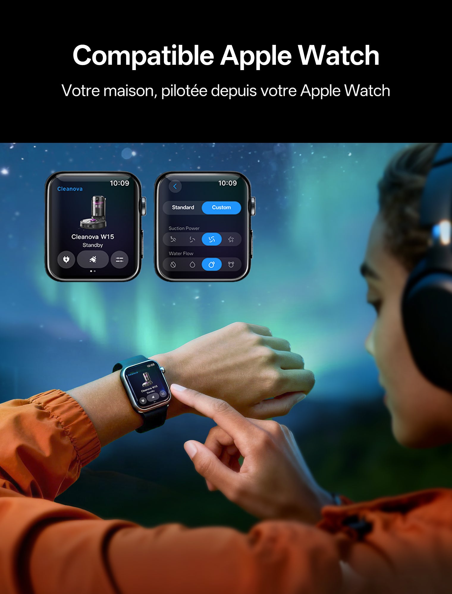 Une femme aux cheveux bruns, portant un casque audio, utilise son Apple Watch pour contrôler son robot aspirateur Cleanova W15. L'écran de la montre affiche l'application Cleanova avec les modes 'Standard' et 'Custom'. Un agrandissement de l'interface montre les réglages de puissance d'aspiration et de flux d'eau. Le texte principal indique 'Compatible Apple Watch - Votre maison, pilotée depuis votre Apple Watch' sur un fond bleu-vert abstrait évoquant une aurore boréale.